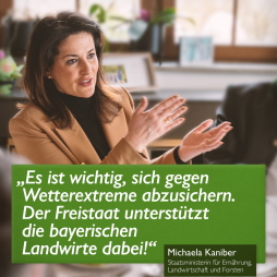 Ministerin Michaela Kaniber: "Es ist wichtig, sich gegen Wetterextreme abzusichern. Der Freistaat unterstützt die bayerischen Landwirte dabei."
